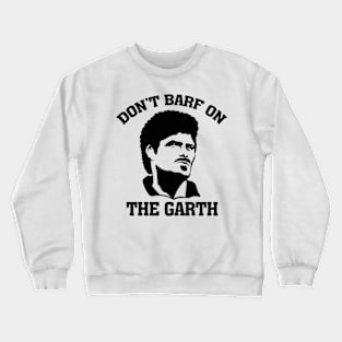 Don't Barf on the Garth Knight Crewneck Sweatshirt